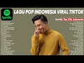 TOP LAGU POP INDONESIA TERBARU 2024 VIRAL TIKTOK 2024 Spotify Top Hits Indonesia 2024