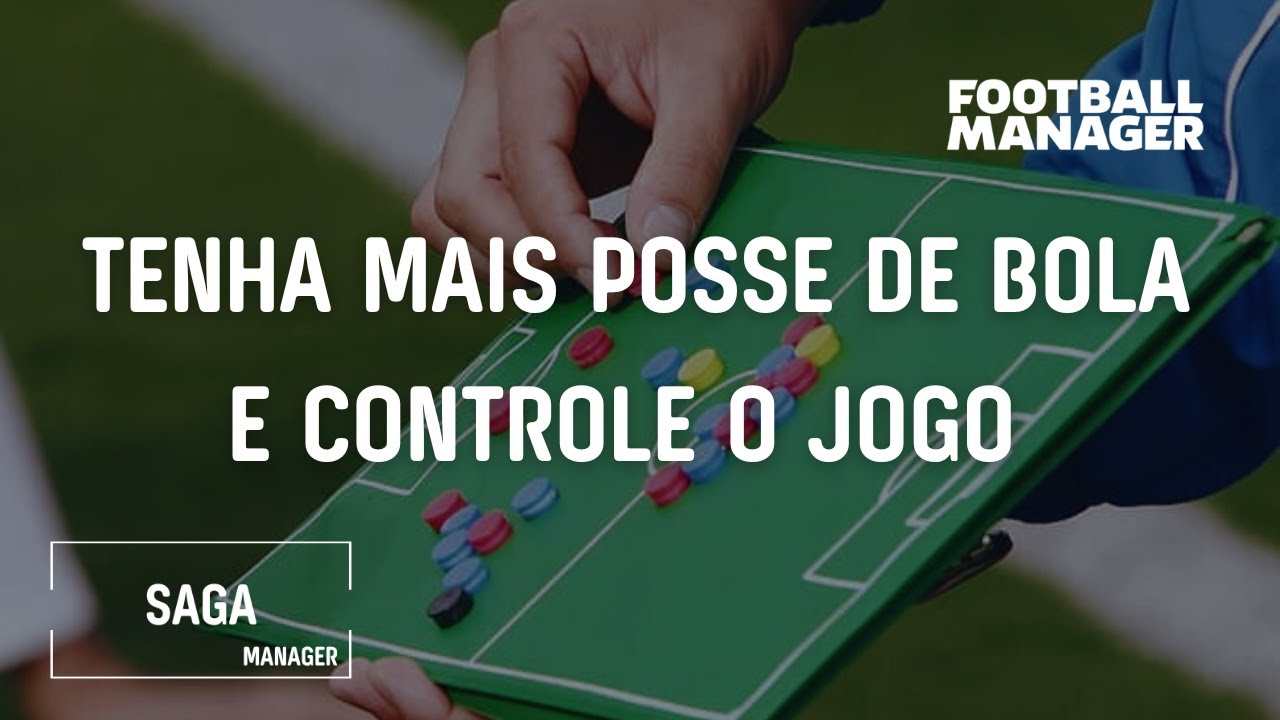 Como ter mais posse de bola no Football Manager