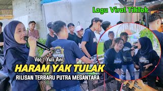 Download lagu HARAM YAK TULAK Viral Tiktok - Cover Yuli Ani PUTRA MEGANTARA mp3