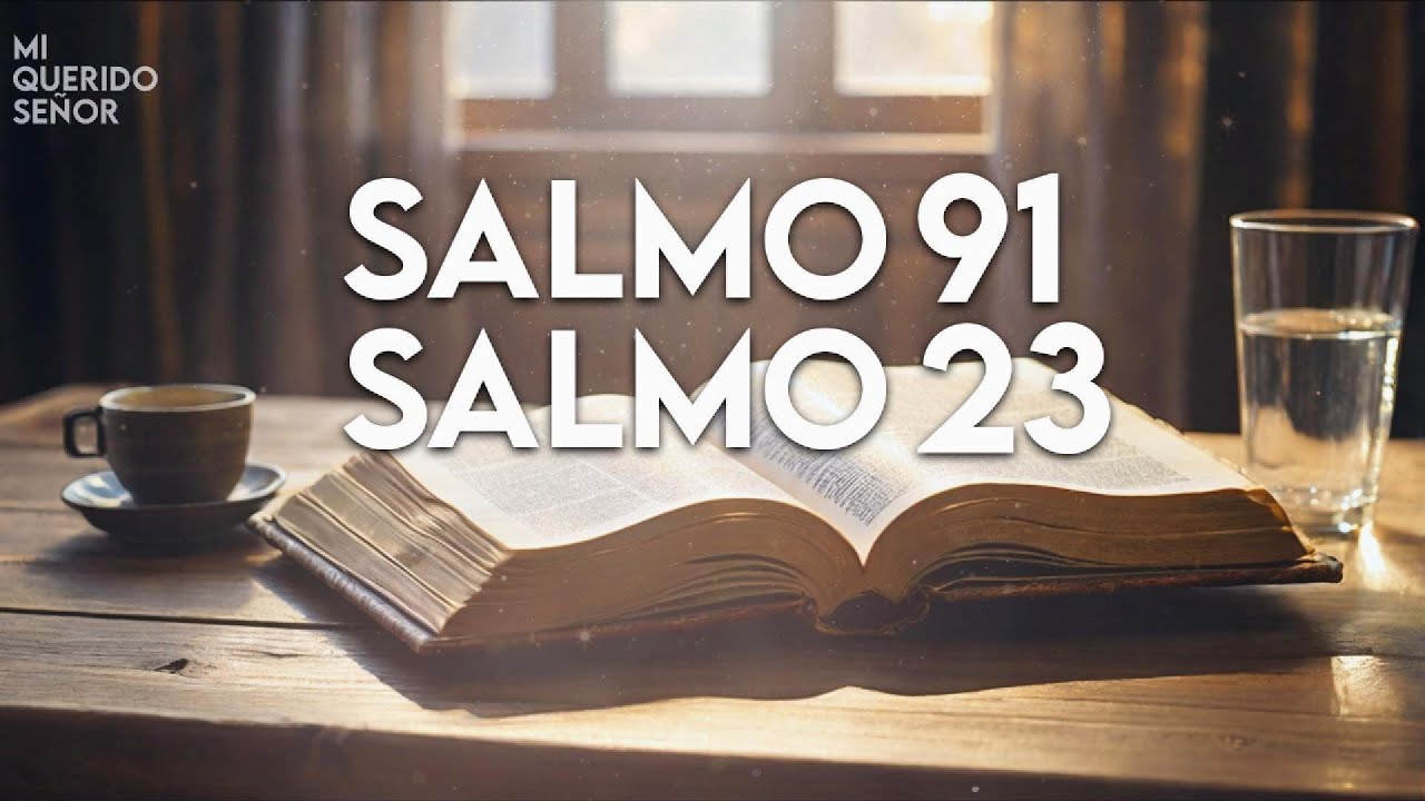 Salmo 23 y Salmo 91: ¡¡Las dos oraciones más poderosas de la biblia!!