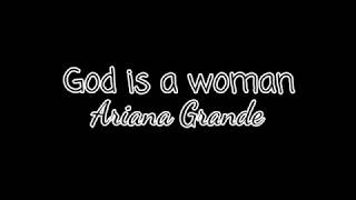 God Is A Woman - Ariana Grande LYRICS
