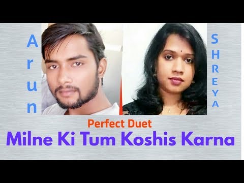 Arun Milne Ki tum Koshis Karna COVER DUET