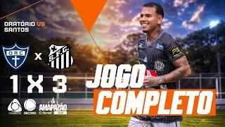 🟠 JOGO COMPLETO: Oratório 1 x 3 Santos | AMAPAZÃO SICREDI 2026 ⚽🔥