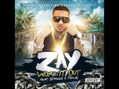 Zay Feat. Strizzo & Tom G - Work It Out [2015] *WORLD PREMIERE*