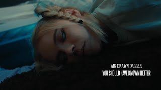 Download lagu Air Drawn Dagger - 'You Should have Known Better' mp3