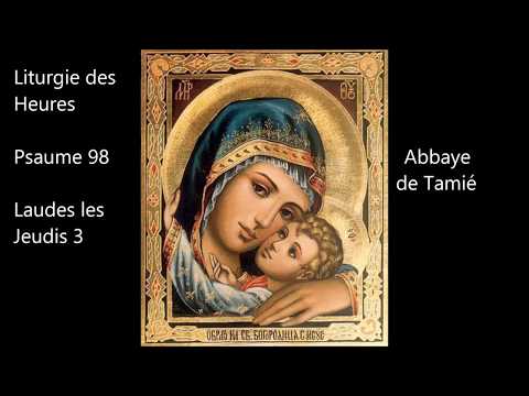 Psaume 98 , Laudes les Jeudis 3 , Abbaye de Tamié