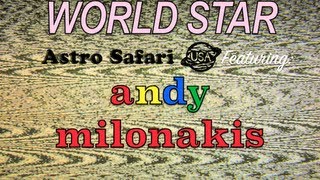 ASTRO SAFARI USA "World Star" Feat. ANDY MILONAKIS HQ LYRICS