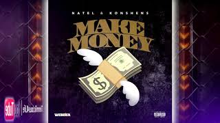 Natel ft. Konshens - Make Money  (Explicit) 2k18 Dancehall