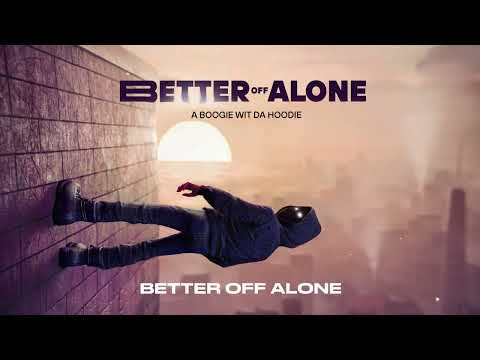 A Boogie Wit da Hoodie - Better Off Alone [Official Audio]
