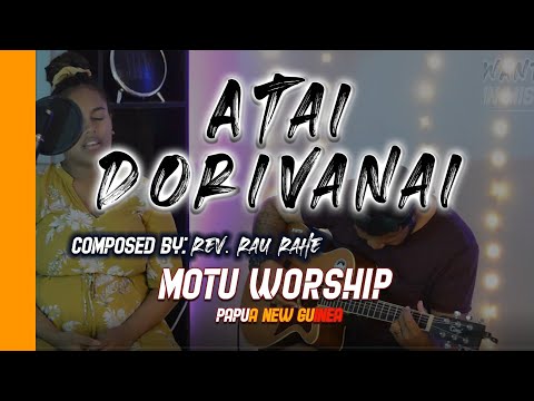 Atai Dorivanai by Daure and Fane Moses Written by Rev. Rau Rahe (Motu - Papua New Guinea)