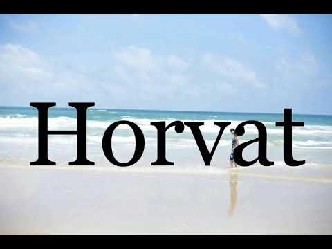 How To Pronounce Horvat🌈🌈🌈🌈🌈🌈Pronunciation Of Horvat