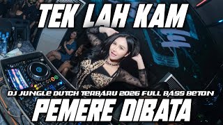 Download lagu DJ TEK LAH KAM X PEMERE DIBATA DJ JUNGLE DUTCH TERBARU 2026 FULL BASS BETON  mp3