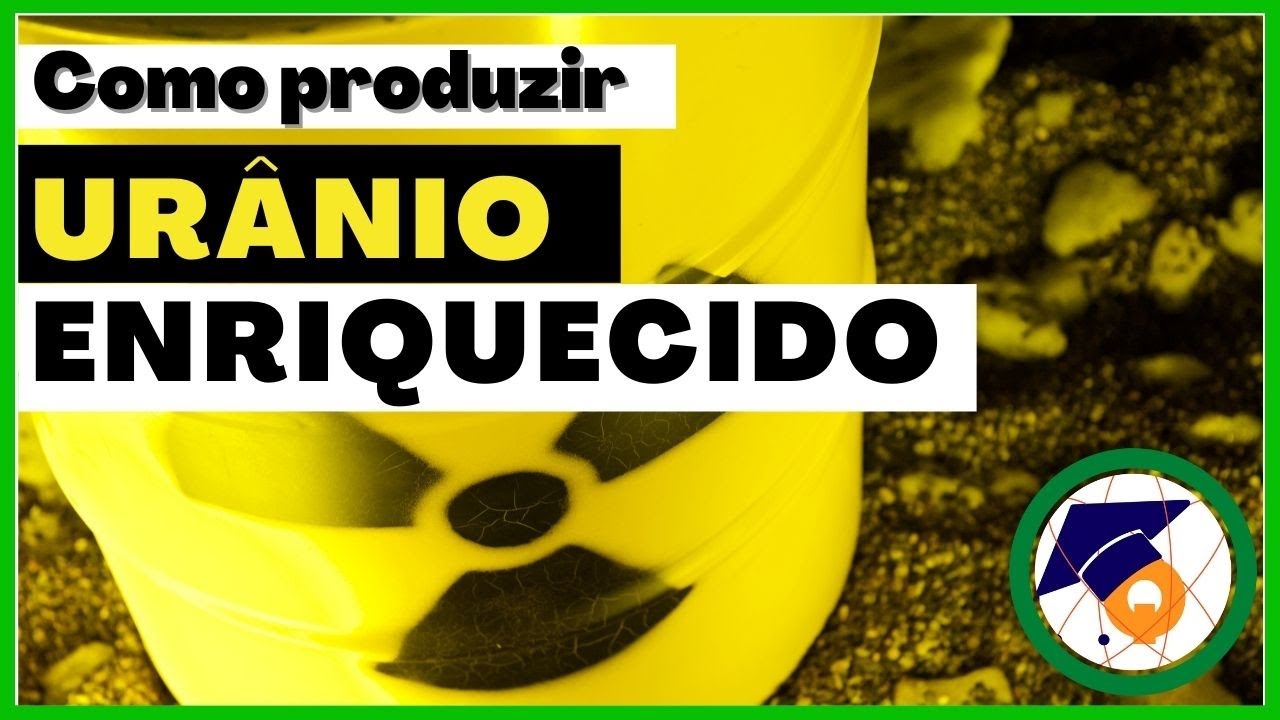 URÂNIO ENRIQUECIDO: O que é, e porque é tão perigoso?