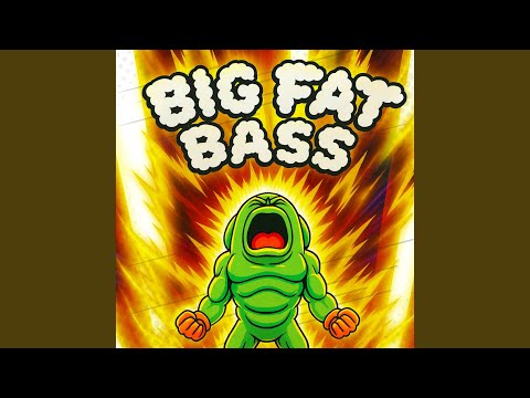 Big Fat Bass