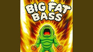 Big Fat Bass
