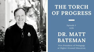 The Torch of Progress - Ep. 1 with Dr. Matt Bateman