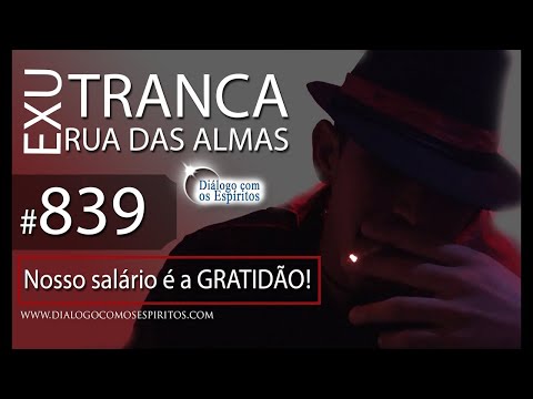 DcE 839 - [Nosso SALÁRIO é a GRATIDÃO!] Entidade Exu Tranca Ruas das Almas - Médium Junior Dias