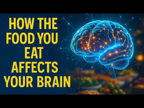 How The Food You Eat Affects Your Brain