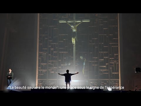 « La beauté sauvera le monde » : une pièce sous le signe de l’espérance