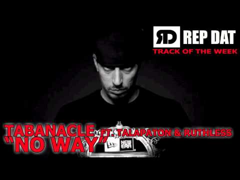 TABANACLE FT. TALAPATON & RUTHLESS - NO WAY [REP DAT TRACK OF THE WEEK]