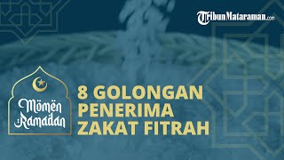 8 Golongan Penerima Zakat Fitrah sesuai Firman Allah dalam Alquran