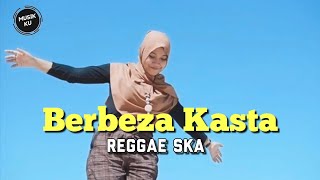 Download lagu BERBEZA KASTA || REGGAE SKA mp3