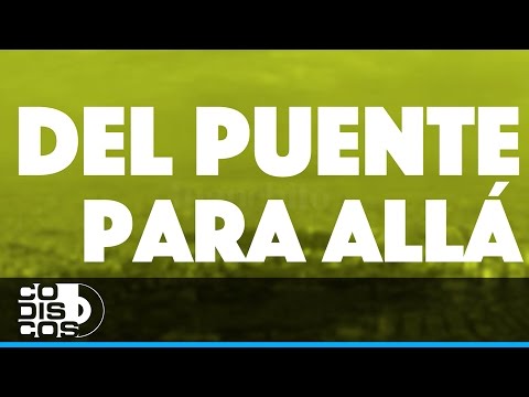 Del Puente Para Allá, Grupo Niche -  Video Lyric