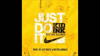 Kid Ink Ft. Eric Bellinger - Just Do It {Prod. 808 Mafia & Metro Boomin}