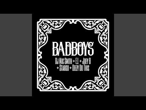 Bad Boys (feat. El, Joey B, Stargo, Deezy Do This)
