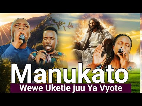 Wewe Uketiye Juu ya Vyote || Manukato || Swahili Worship
