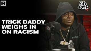 Trick Daddy Weighs In On Racism
