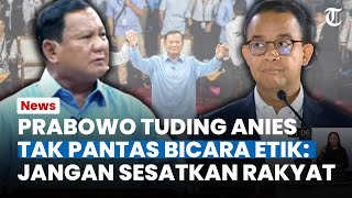 Prabowo Tuding Anies Tak Pantas Bicara soal Etik: Jangan Menyesatkan Rakyat demi Ambisi Pribadi
