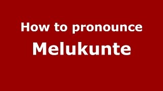 How to pronounce Melukunte