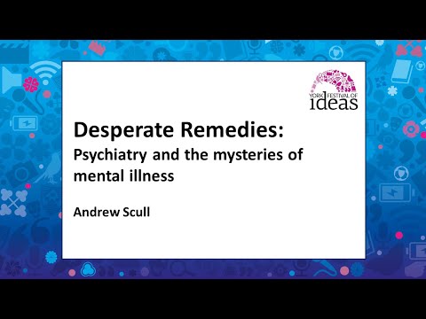 Desperate Remedies: Psychiatry and the mysteries of mental illness - Andrew Scull
