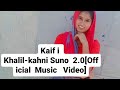 Kaifi Khalil-kahni Suno  2.0[Off icial Music video