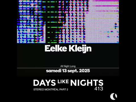 Eelke Kleijn - 13-Oct-2025 DAYS like NIGHTS 413 Stereo Montréal Part 2