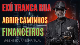 Oração de Poder e Benzedura ao Exú Tranca Rua | Para abrir os Caminhos Financeiros e Proteção.