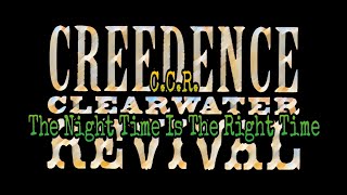 CREEDENCE CLEARWATER REVIVAL - The Night Time Is The Right Time  (Lyric Video)