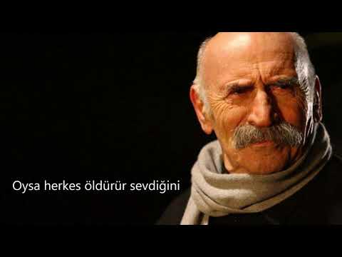 tuncel kurtiz oysa herkes öldürür sevdiğini etme