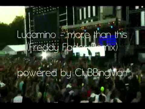 Lucamino - more than this [Freddy Fader Remix] [HQ]