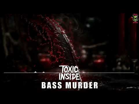 ToXic Inside - Bass Murder (Chapter 4)
