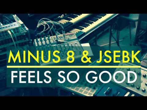 Minus 8 & JsebK - Feels So Good (Club Mix)
