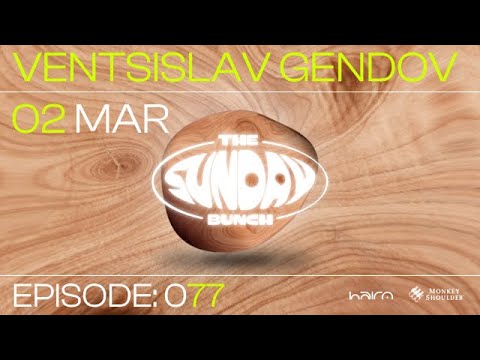 The Sunday Bunch with Ventsislav Gendov - Episode 077 | 10 Years TSB