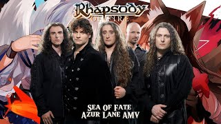 The Sea Of Fate - RHAPSODY OF FIRE AMV Azur Lane