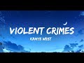 Kanye West Violent Crimes Lyrics