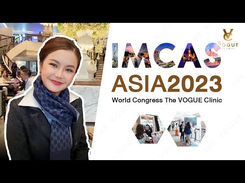 IMCAS World Congress ASIA 2023 งานที่รวมเทรนด์ความงามทั่วทุกมุมโลกไว้ด้วยกัน I THE VOUGE CLINIC