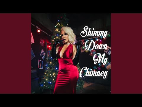 Shimmy Down My Chimney