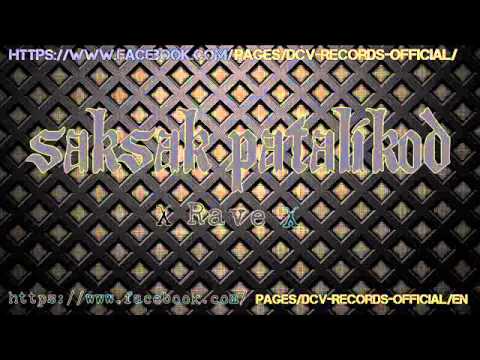 SakSak Patalikod  x Rave x  DCV RECORDS x