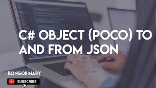 How to convert json to c# object (poco) and c# object to json string. Working with Json in C#