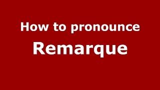 How to pronounce Remarque